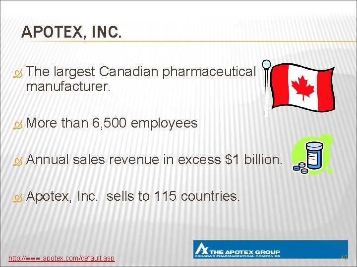 APOTEX, INC. The largest Canadian pharmaceutical manufacturer. More than 6, 500 employees Annual sales