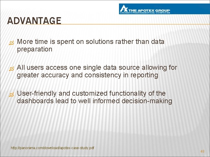 ADVANTAGE More time is spent on solutions rather than data preparation All users access