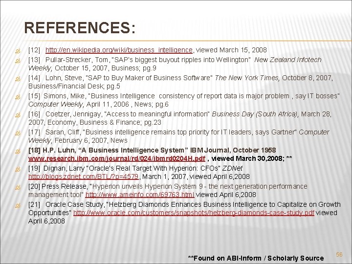 REFERENCES: [12] http: //en. wikipedia. org/wiki/business_intelligence, viewed March 15, 2008 [13] Pullar-Strecker, Tom, “SAP’s