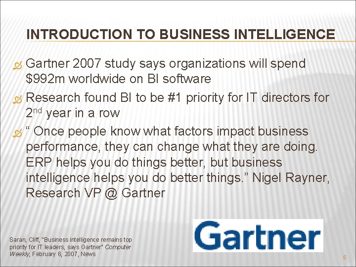 INTRODUCTION TO BUSINESS INTELLIGENCE Gartner 2007 study says organizations will spend $992 m worldwide