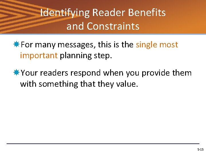 Identifying Reader Benefits and Constraints For many messages, this is the single most important
