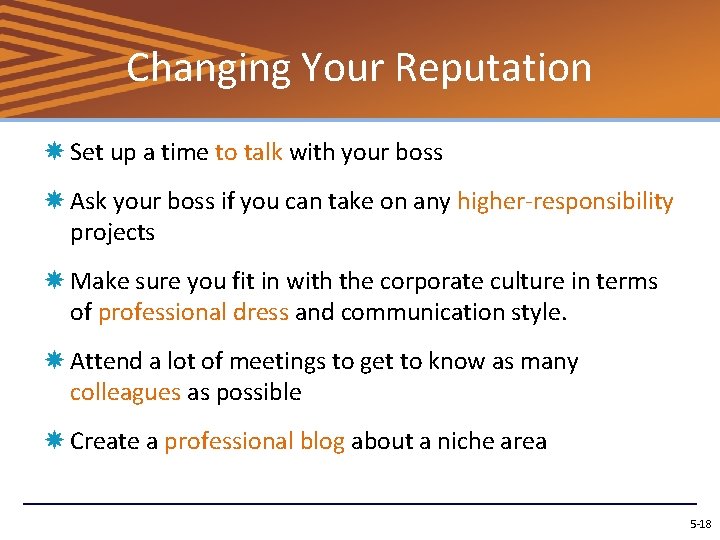 Changing Your Reputation Set up a time to talk with your boss Ask your