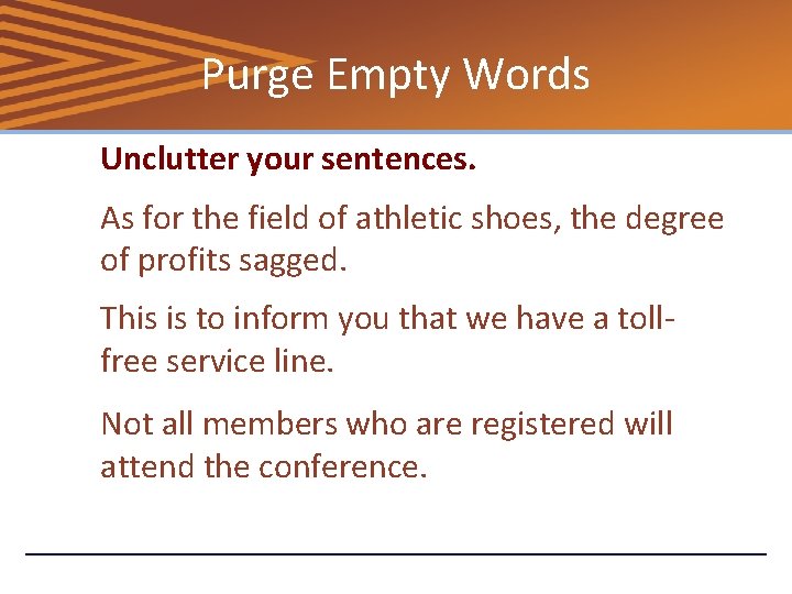 Purge Empty Words Unclutter your sentences. As for the field of athletic shoes, the