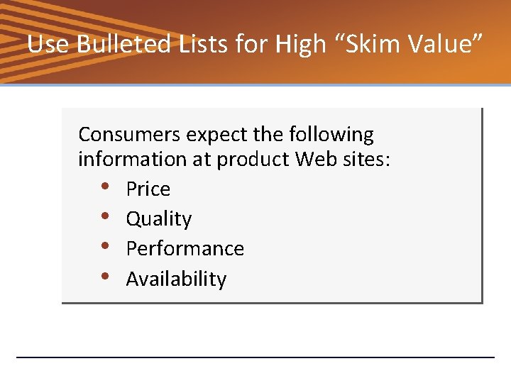 Use Bulleted Lists for High “Skim Value” Consumers expect the following information at product
