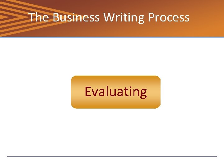 The Business Writing Process Evaluating 