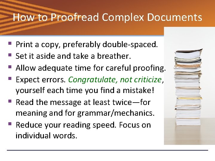 How to Proofread Complex Documents § § Print a copy, preferably double-spaced. Set it