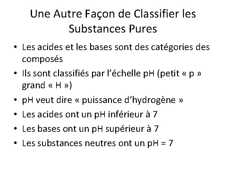 Une Autre Façon de Classifier les Substances Pures • Les acides et les bases