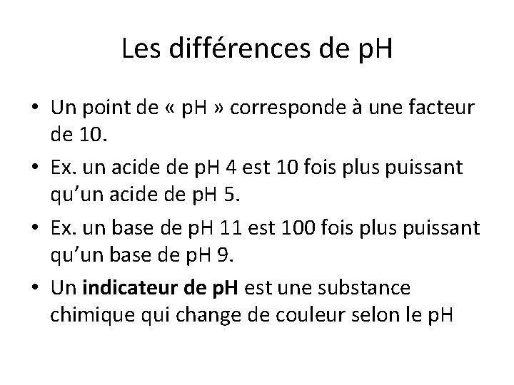 Les différences de p. H • Un point de « p. H » corresponde