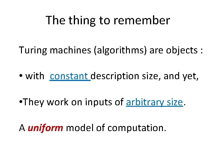 The thing to remember Turing machines (algorithms) are objects : • with constant description