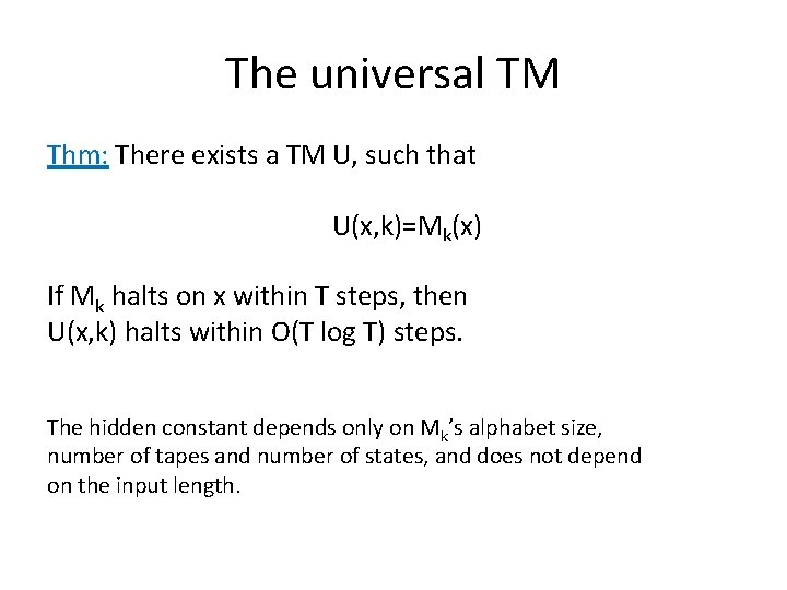 The universal TM Thm: There exists a TM U, such that U(x, k)=Mk(x) If