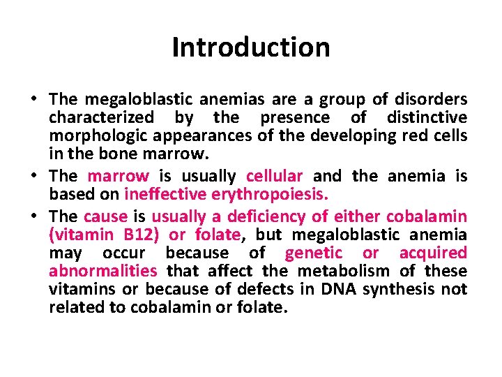 Introduction • The megaloblastic anemias are a group of disorders characterized by the presence