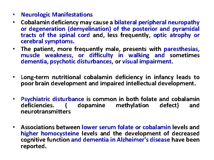  • Neurologic Manifestations • Cobalamin deficiency may cause a bilateral peripheral neuropathy or