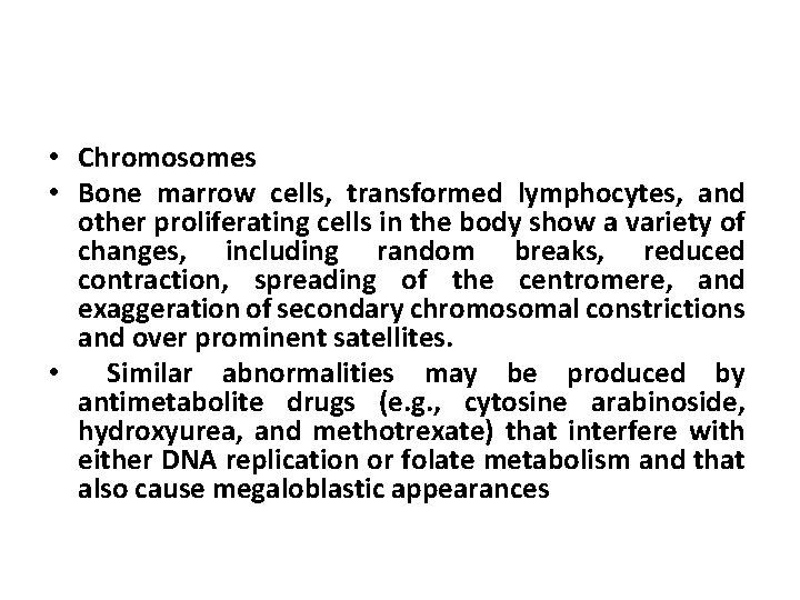  • Chromosomes • Bone marrow cells, transformed lymphocytes, and other proliferating cells in