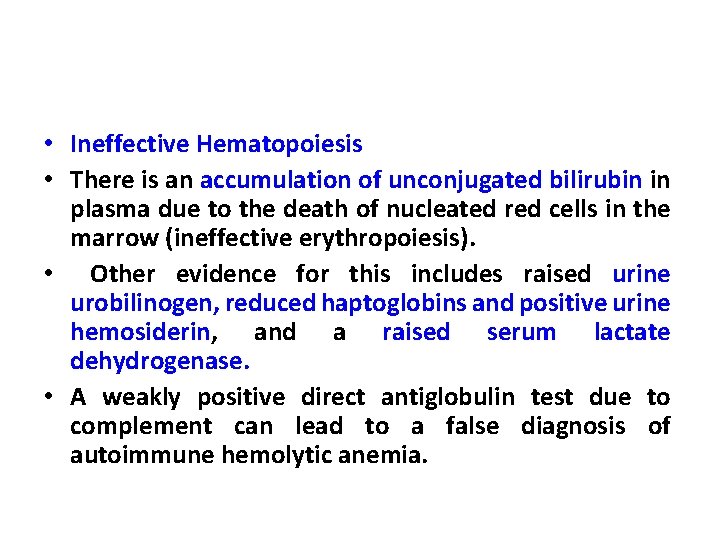  • Ineffective Hematopoiesis • There is an accumulation of unconjugated bilirubin in plasma