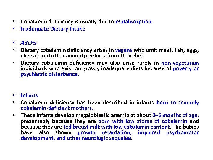  • Cobalamin deficiency is usually due to malabsorption. • Inadequate Dietary Intake •