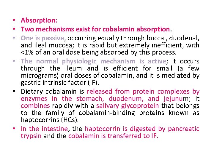  • Absorption: • Two mechanisms exist for cobalamin absorption. • One is passive,
