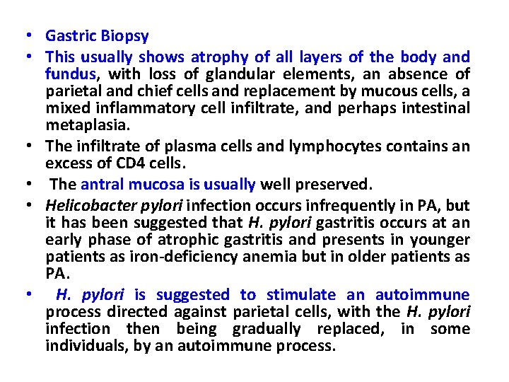  • Gastric Biopsy • This usually shows atrophy of all layers of the