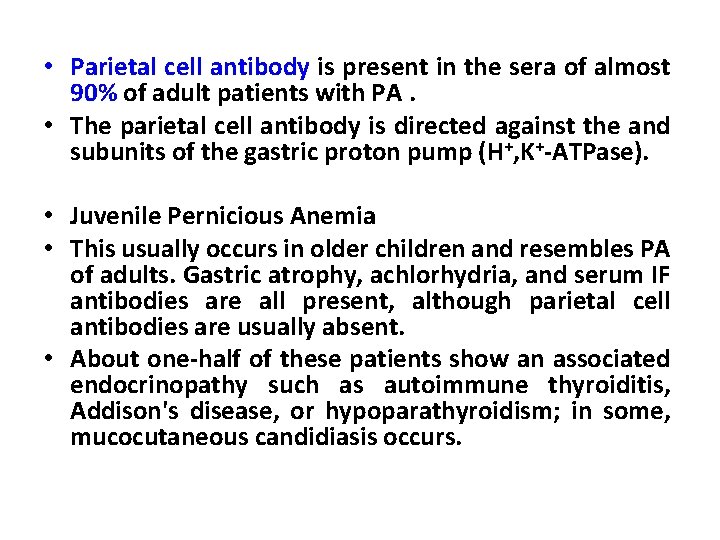  • Parietal cell antibody is present in the sera of almost 90% of