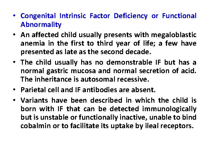  • Congenital Intrinsic Factor Deficiency or Functional Abnormality • An affected child usually