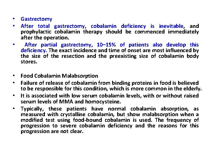  • Gastrectomy • After total gastrectomy, cobalamin deficiency is inevitable, and prophylactic cobalamin