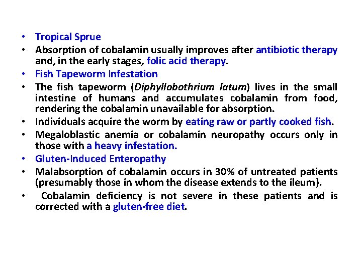  • Tropical Sprue • Absorption of cobalamin usually improves after antibiotic therapy and,