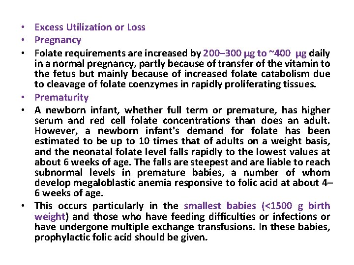  • Excess Utilization or Loss • Pregnancy • Folate requirements are increased by