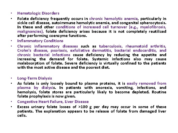  • • Hematologic Disorders Folate deficiency frequently occurs in chronic hemolytic anemia, particularly
