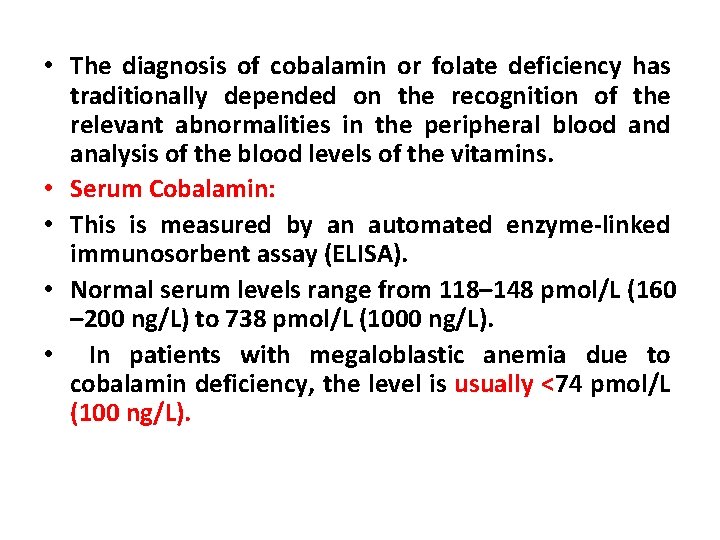  • The diagnosis of cobalamin or folate deficiency has traditionally depended on the