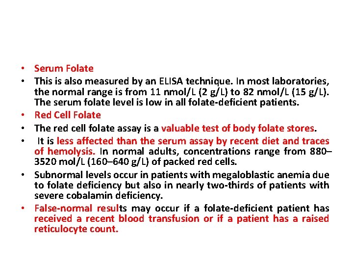  • Serum Folate • This is also measured by an ELISA technique. In