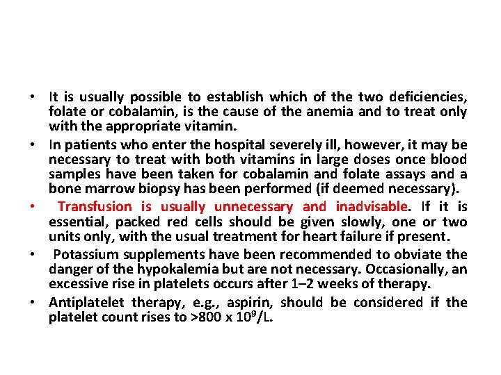  • It is usually possible to establish which of the two deficiencies, folate