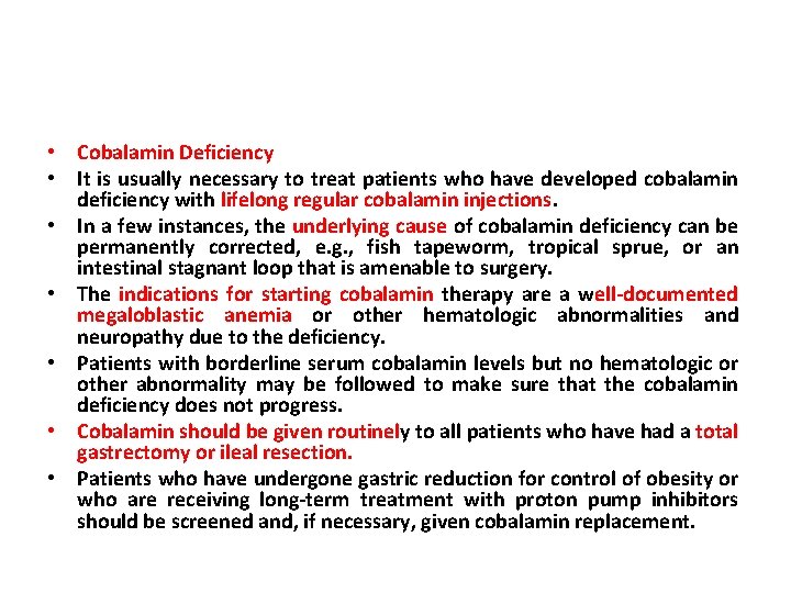  • Cobalamin Deficiency • It is usually necessary to treat patients who have