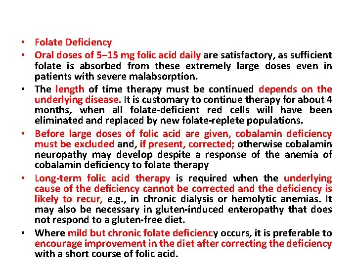  • Folate Deficiency • Oral doses of 5– 15 mg folic acid daily