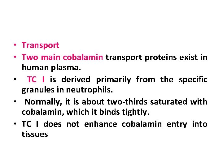  • Transport • Two main cobalamin transport proteins exist in human plasma. •