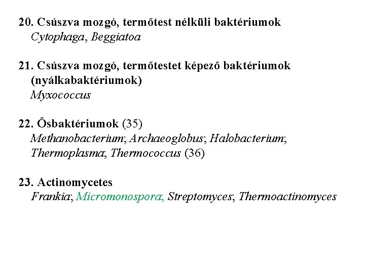 20. Csúszva mozgó, termőtest nélküli baktériumok Cytophaga, Beggiatoa 21. Csúszva mozgó, termőtestet képező baktériumok