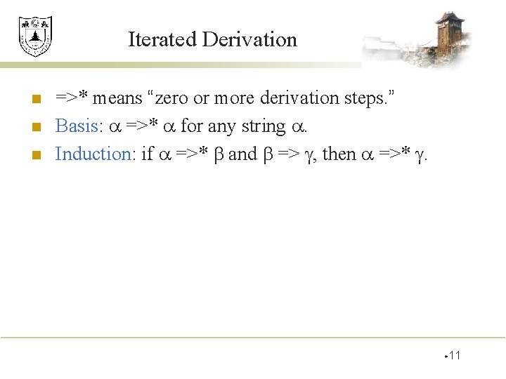 Iterated Derivation n =>* means “zero or more derivation steps. ” Basis: =>* for