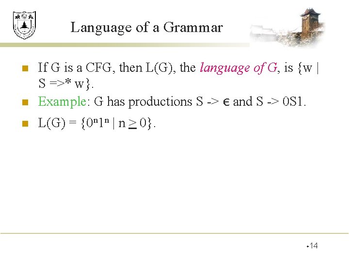 Language of a Grammar n If G is a CFG, then L(G), the language