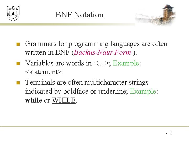 BNF Notation n Grammars for programming languages are often written in BNF (Backus-Naur Form