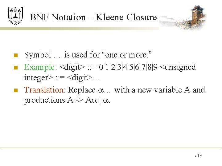 BNF Notation – Kleene Closure n n n Symbol … is used for “one