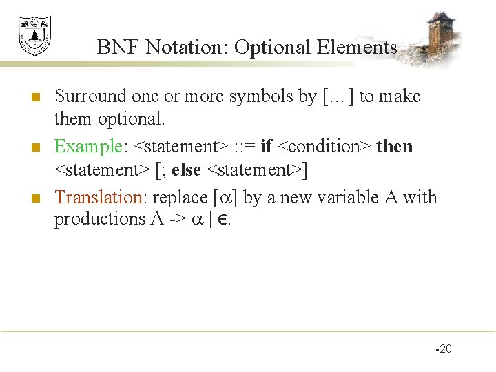 BNF Notation: Optional Elements n n n Surround one or more symbols by […]