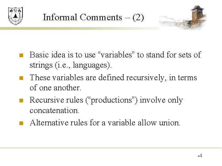 Informal Comments – (2) n n Basic idea is to use “variables” to stand