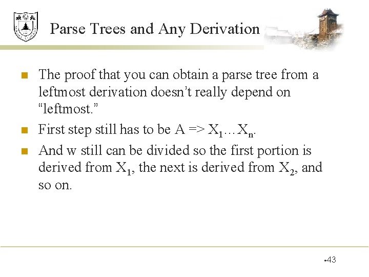 Parse Trees and Any Derivation n The proof that you can obtain a parse