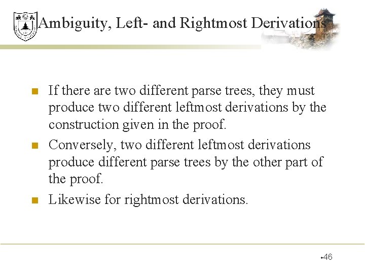 Ambiguity, Left- and Rightmost Derivations n n n If there are two different parse