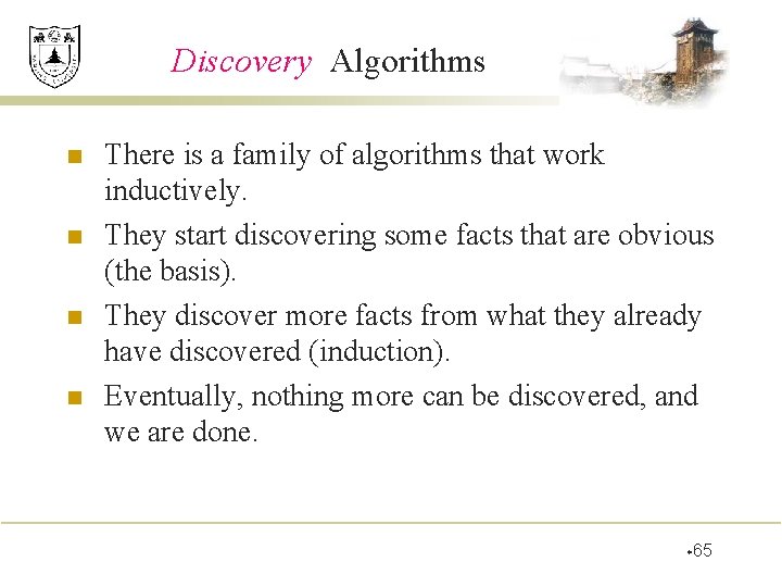 Discovery Algorithms n n There is a family of algorithms that work inductively. They