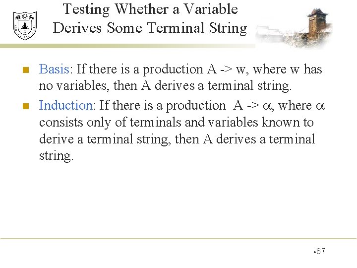 Testing Whether a Variable Derives Some Terminal String n n Basis: If there is