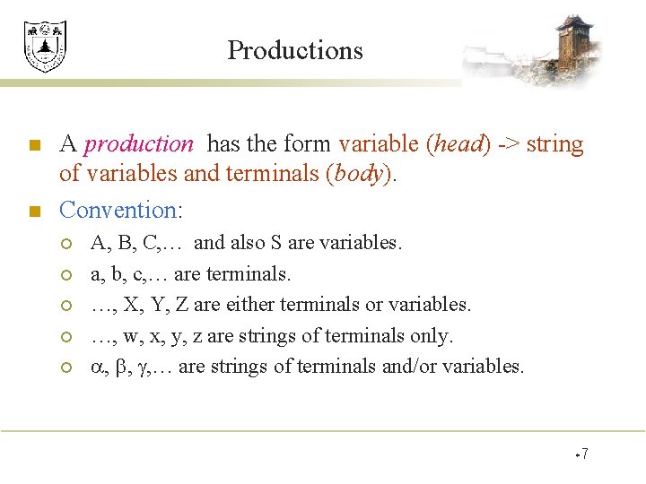 Productions n n A production has the form variable (head) -> string of variables
