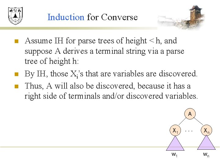 Induction for Converse n n n Assume IH for parse trees of height <