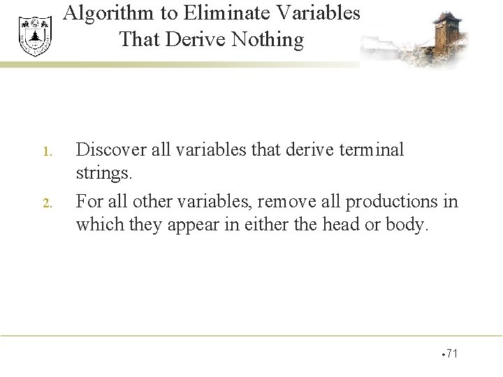 Algorithm to Eliminate Variables That Derive Nothing 1. 2. Discover all variables that derive