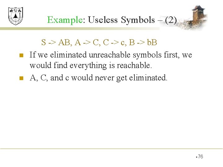 Example: Useless Symbols – (2) n n S -> AB, A -> C, C