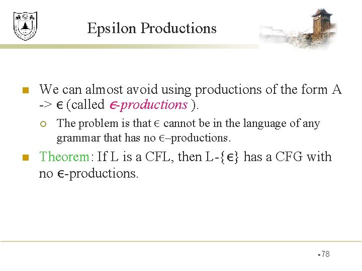 Epsilon Productions n We can almost avoid using productions of the form A ->