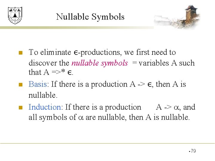 Nullable Symbols n n n To eliminate ε-productions, we first need to discover the